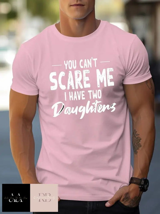 Men’s T-Shirt ’You Can’t Scare Me I Have Two Daughters’ Print - S/2Xl Pink