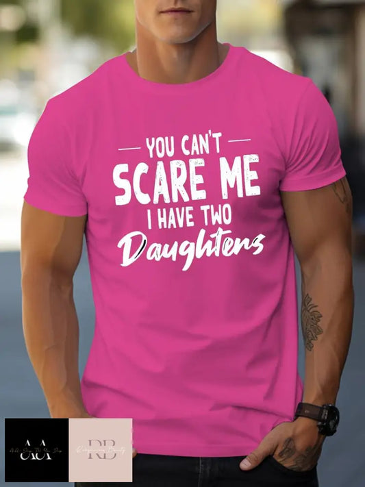 Men’s T-Shirt ’You Can’t Scare Me I Have Two Daughters’ Print - S/2Xl Rose Red